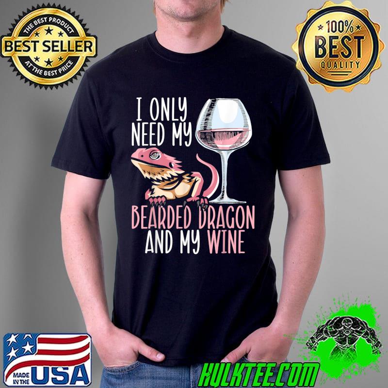 I Only Need My Bearded Dragon And My Wine Gecko Reptile T-Shirt Unisex I Only Need My Bearded Dragon And My Wine Gecko Reptile T-Shirt Unisex