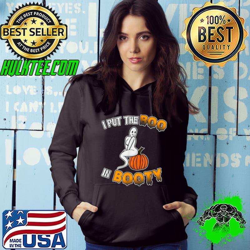 I Put The Boo In Booty Ghost Pumpkin Halloween T-Shirt Hoodie I Put The Boo In Booty Ghost Pumpkin Halloween T-Shirt Hoodie