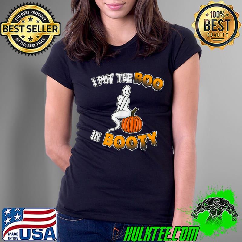 I Put The Boo In Booty Ghost Pumpkin Halloween T-Shirt Ladies Tee I Put The Boo In Booty Ghost Pumpkin Halloween T-Shirt Ladies Tee