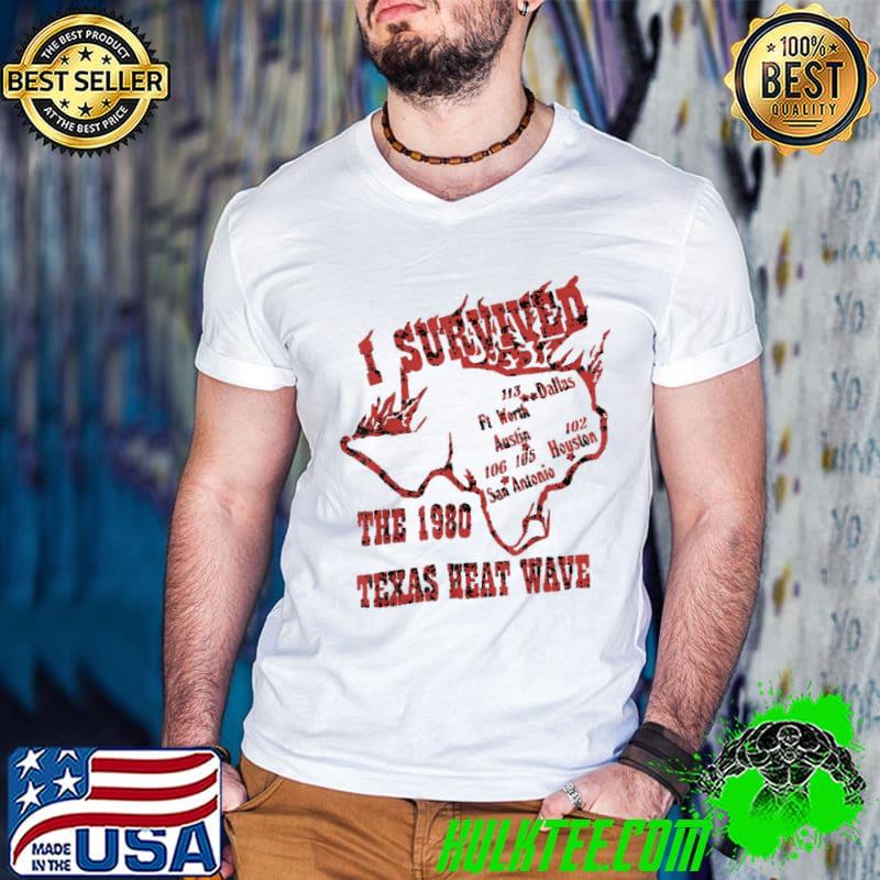 I survived the 1980 Texas heat wave shirt I survived the 1980 Texas heat wave shirt