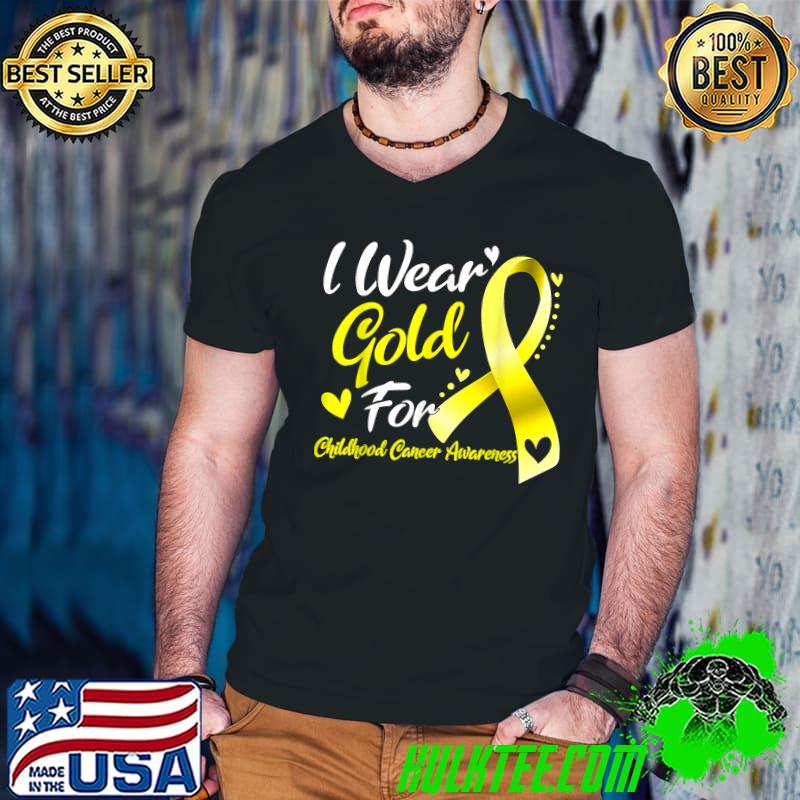 I Wear Gold For Childhood Cancer Awareness T-Shirt