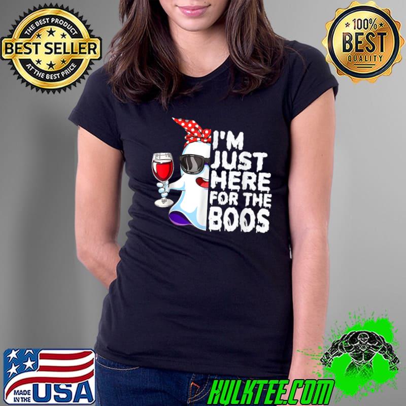 I'm Just Here For The Boos Ghost Drink Wine Halloween T-Shirt Ladies Tee I'm Just Here For The Boos Ghost Drink Wine Halloween T-Shirt Ladies Tee