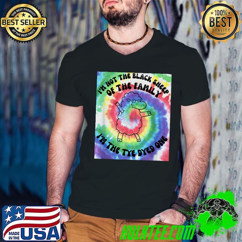 I'm Not The Black Sheep Of The Family I'm The Tye Dyed T-Shirt