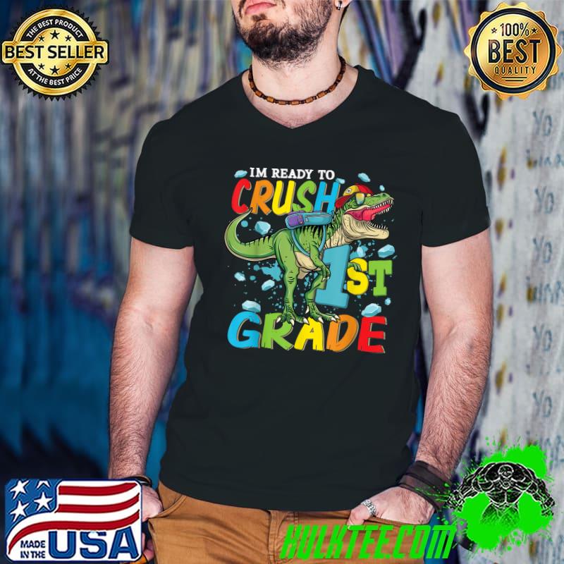 I'm Ready To Crush 1st Grade Back To School Dinosaur T-Shirt