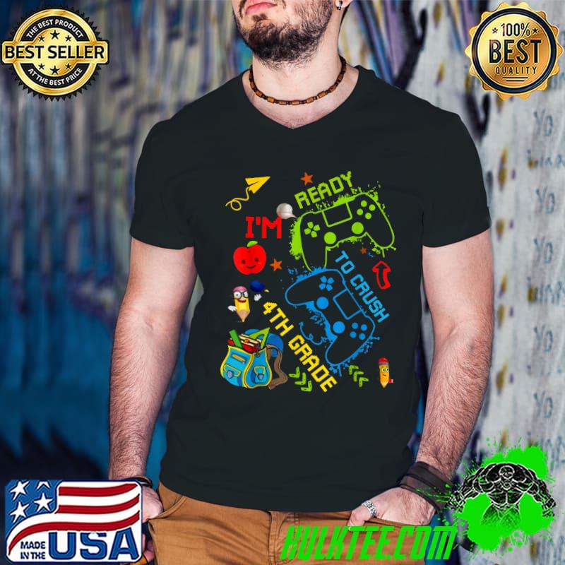 I'm Ready to Crush 4th Grade Back To School Video Game T-Shirt