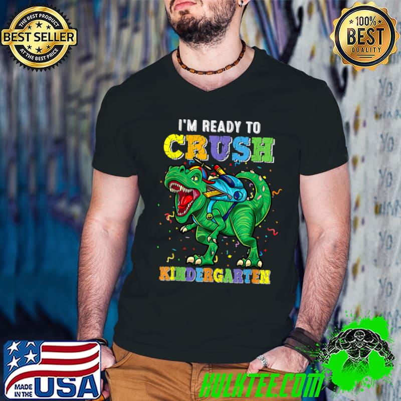I'm Ready To Crush Kindergarten Dino Back To School T-Shirt