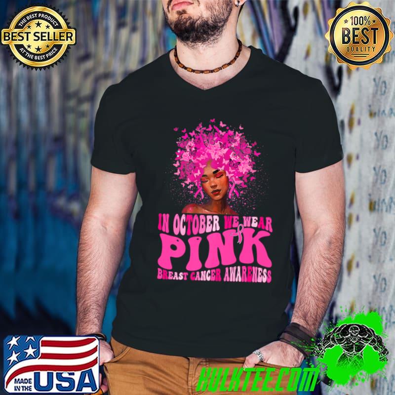 In October We Wear Pink Breast Cancer Awareness Black Woman Butterflies T-Shirt