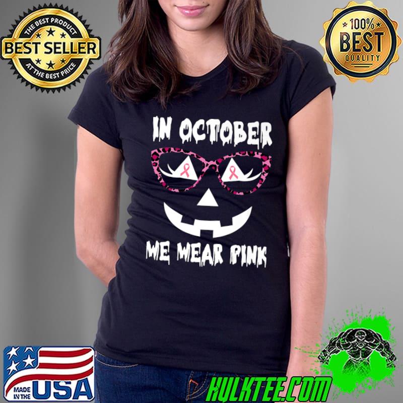 In October We Wear Pink Breast Cancer Awareness Halloween Jack O'Lantern Pumpkin T-Shirt Ladies Tee In October We Wear Pink Breast Cancer Awareness Halloween Jack O'Lantern Pumpkin T-Shirt Ladies Tee