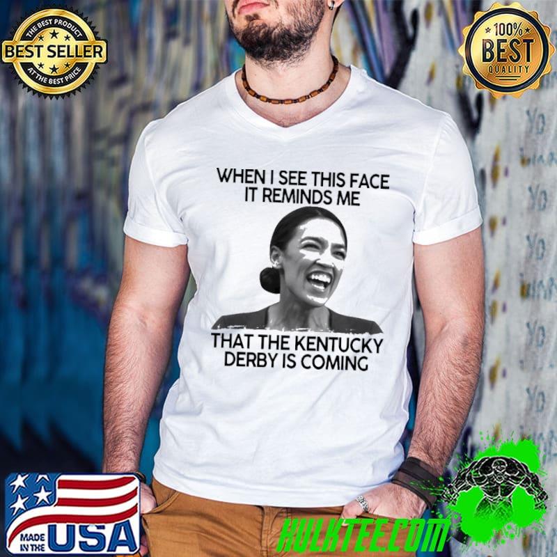 It reminds me that the kentucky derby is coming shirt