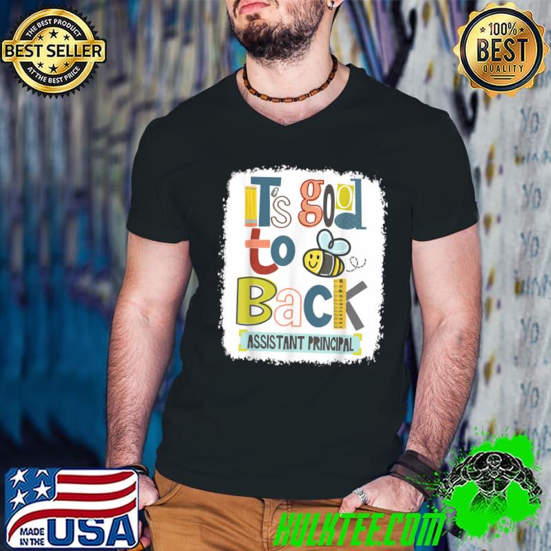 It's Good To Bee Back Assistant Principal T-Shirt
