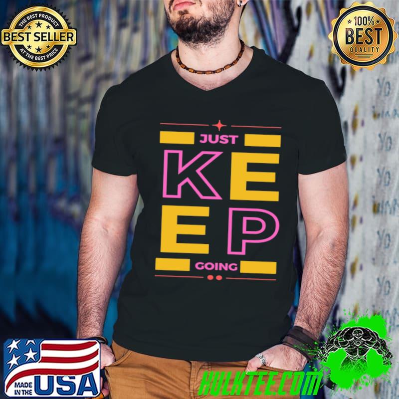 Just keep going T-Shirt