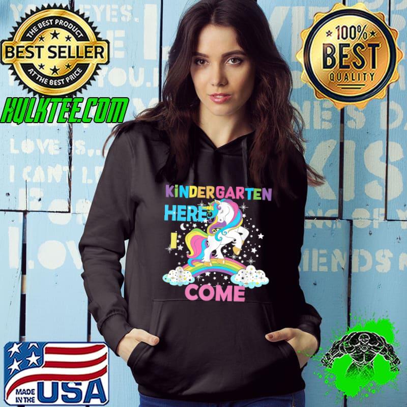 Kindergarten Here I come unicorn rainbow back to school T-Shirt Hoodie Kindergarten Here I come unicorn rainbow back to school T-Shirt Hoodie