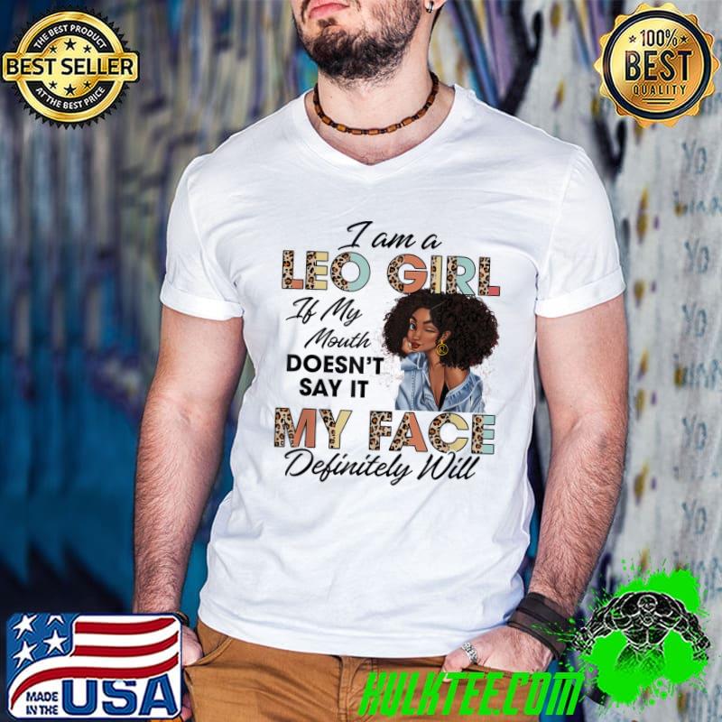 Leo girl if my mouth doesn't say it my face will afro shirt