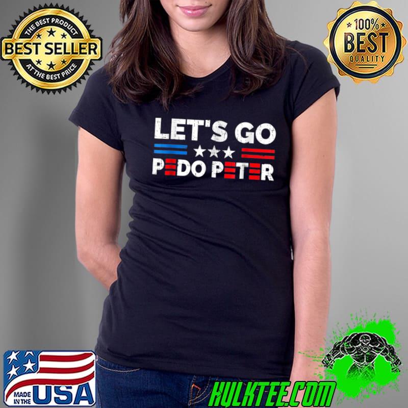 Let's Go Pedo Peter T-Shirt