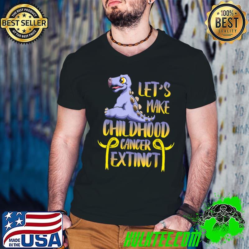 Let's Make Childhood Cancer Extinct Again Cancer Awareness Dinosaur T-Shirt