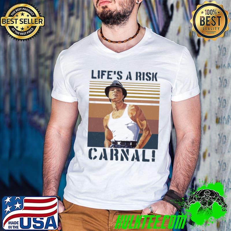 Life's A Rick Carnal Shirt