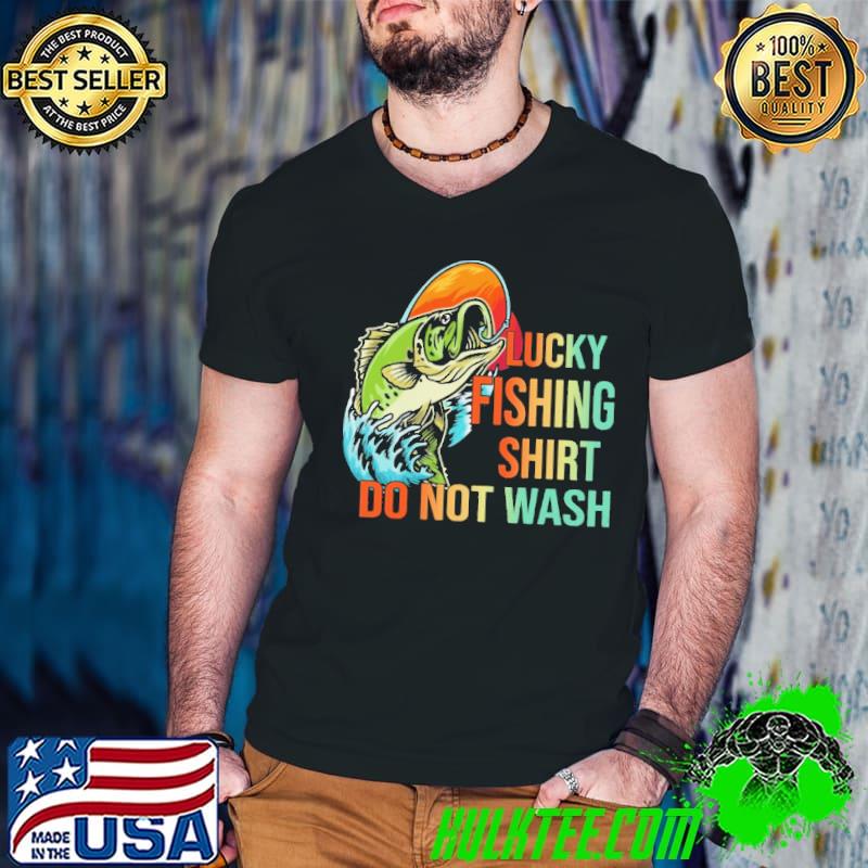 Lucky Fishing Do Not Wash Shirt