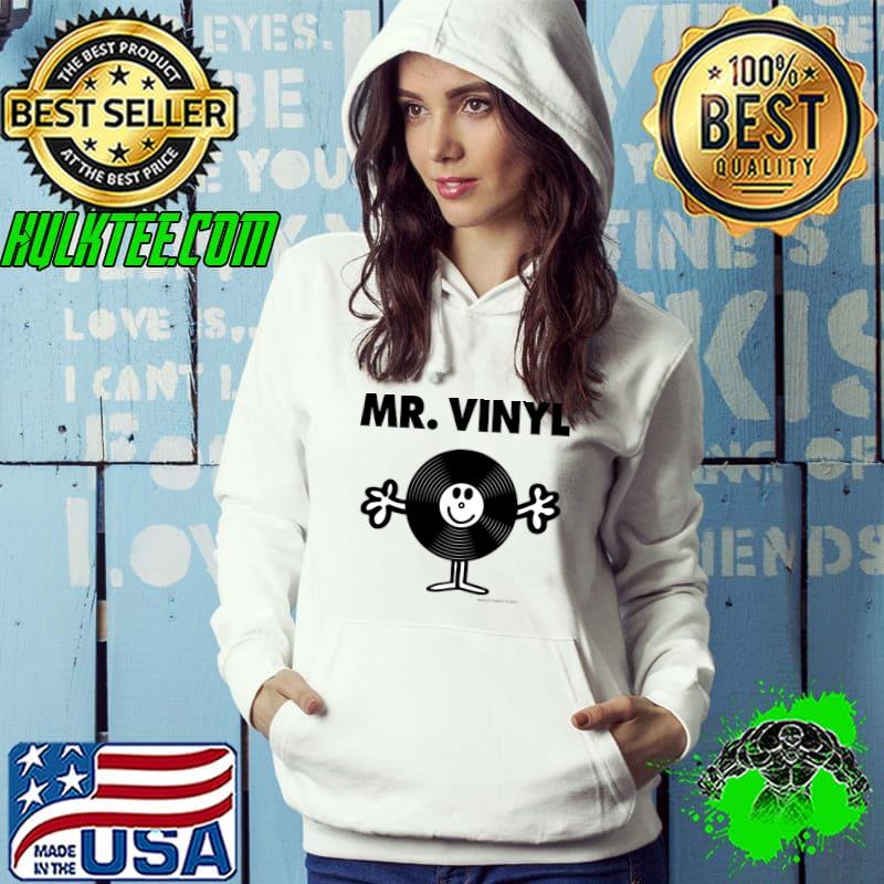 Mr. vinyl T-Shirt Hoodie Mr. vinyl T-Shirt Hoodie