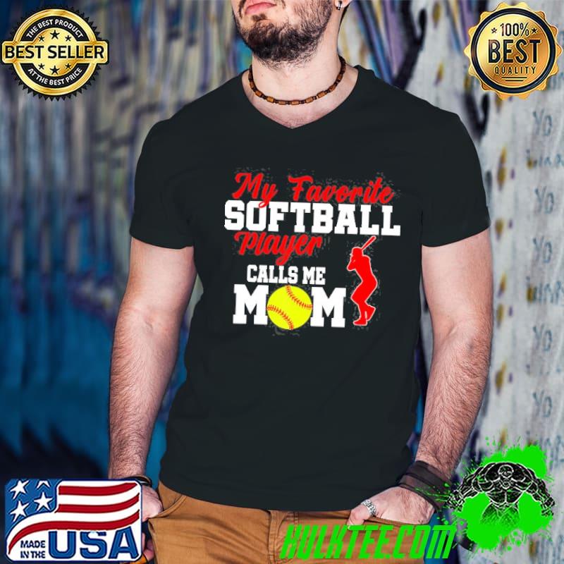 My favorite softball player calls me mom funny softball gift shirt