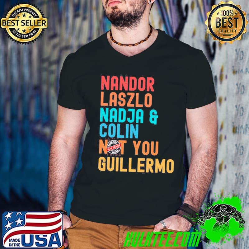 Nandor laszlo nadja and colin not you guillermo we do in the shadows shirt