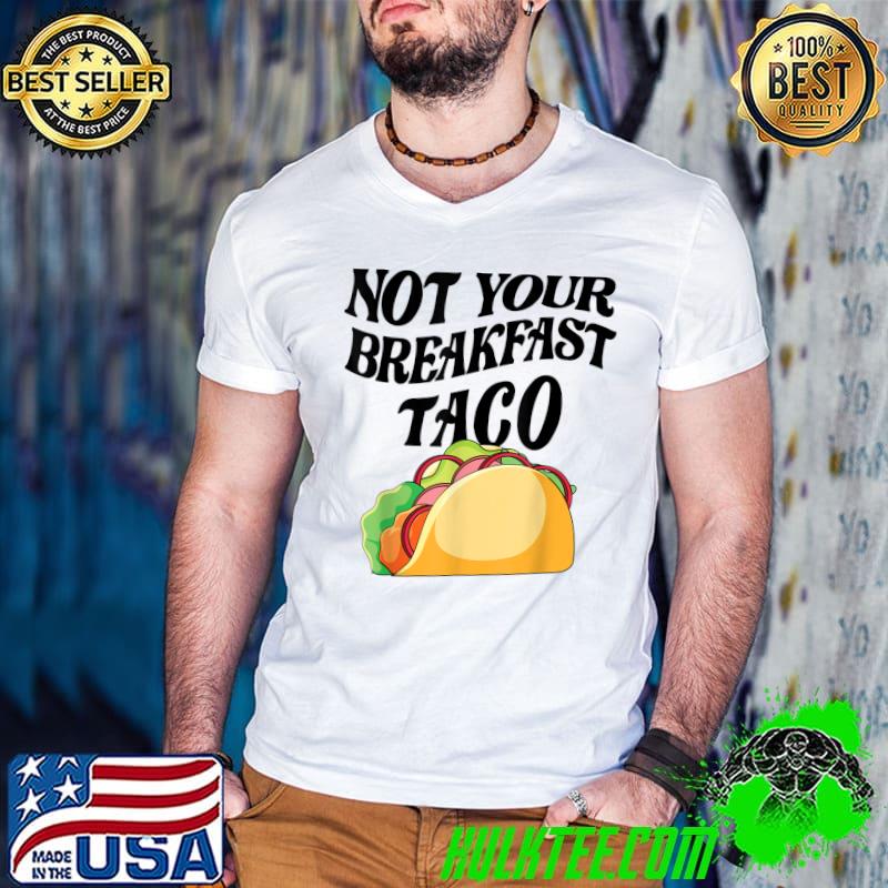 Not Your Breakfast Taco Star Red Blue T-Shirt