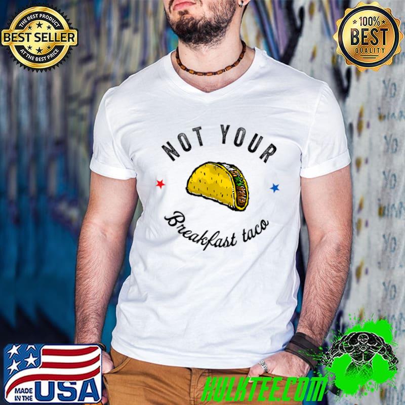 Not Your Breakfast Taco Vintage T-Shirt