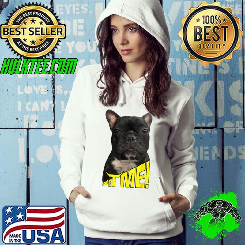 Pet me! dog T-Shirt Hoodie Pet me! dog T-Shirt Hoodie