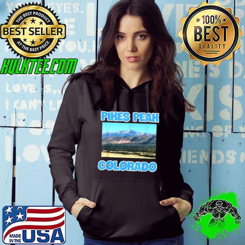 Pikes Peak Colorado T-Shirt Hoodie Pikes Peak Colorado T-Shirt Hoodie