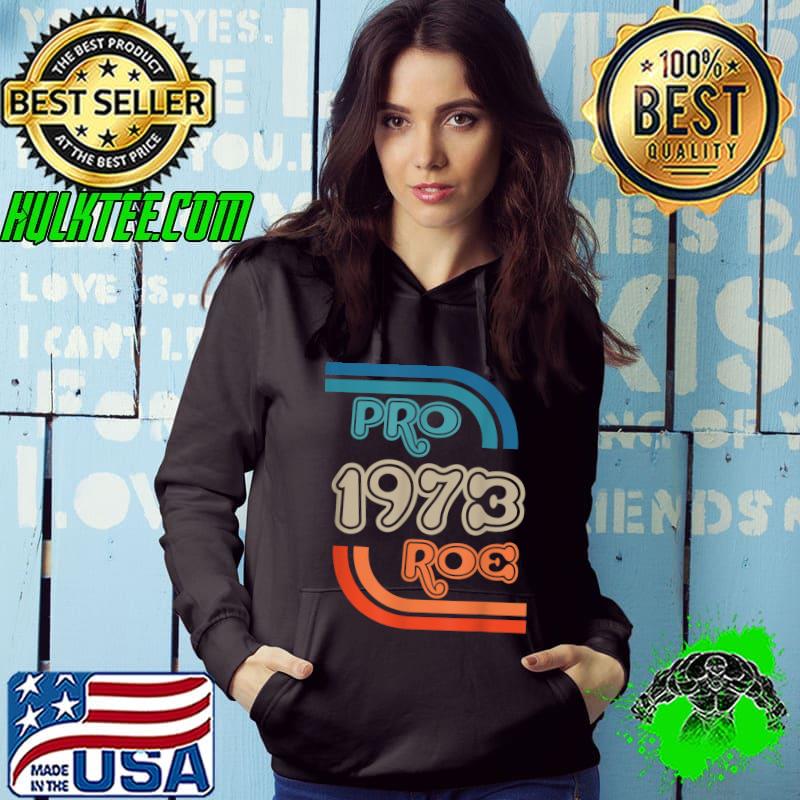 Pro 1973 Roe T-Shirt Hoodie Pro 1973 Roe T-Shirt Hoodie