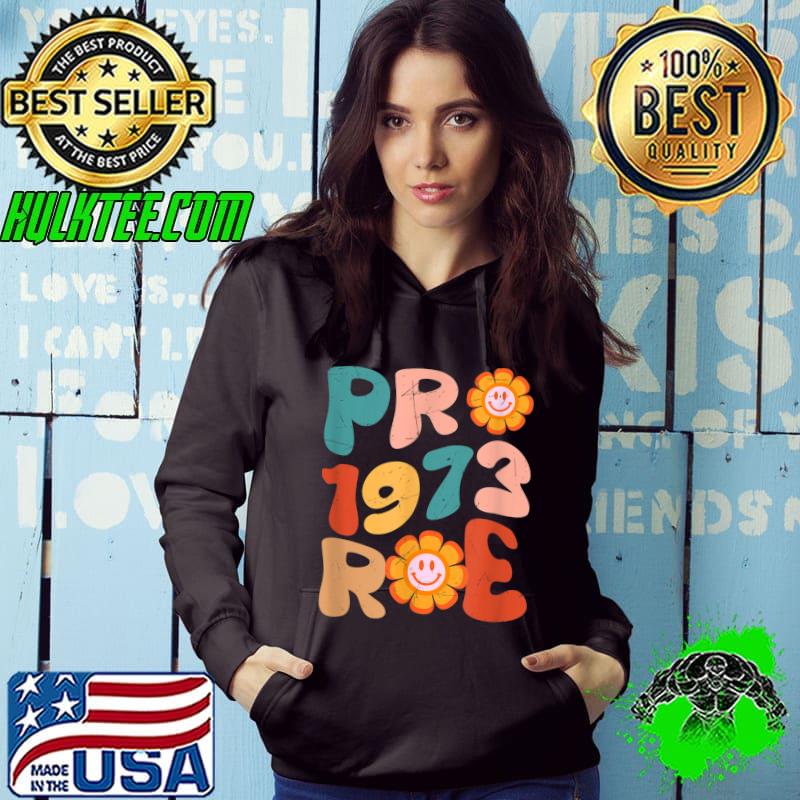 Pro Roe 1973 My Body Choice Mind Flower T-Shirt Hoodie Pro Roe 1973 My Body Choice Mind Flower T-Shirt Hoodie