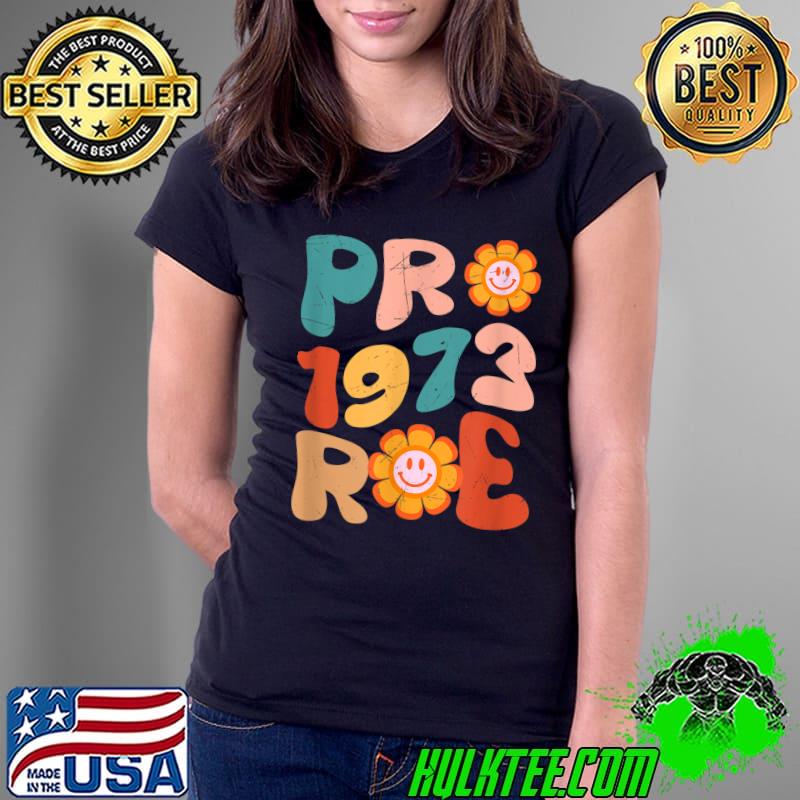 Pro Roe 1973 My Body Choice Mind Flower T-Shirt Ladies Tee Pro Roe 1973 My Body Choice Mind Flower T-Shirt Ladies Tee