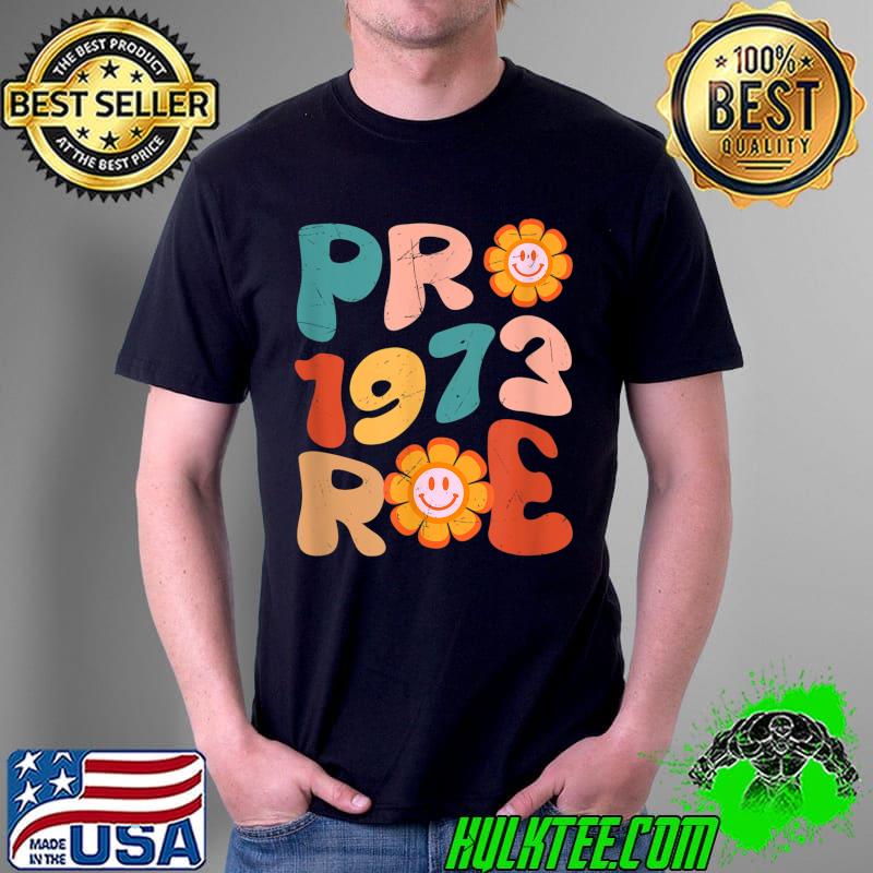 Pro Roe 1973 My Body Choice Mind Flower T-Shirt Pro Roe 1973 My Body Choice Mind Flower T-Shirt