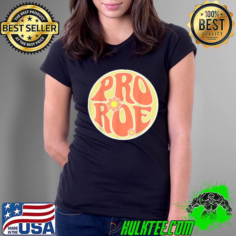 Pro Roe Reproductive Human Women's Rights Retro Flowers T-Shirt