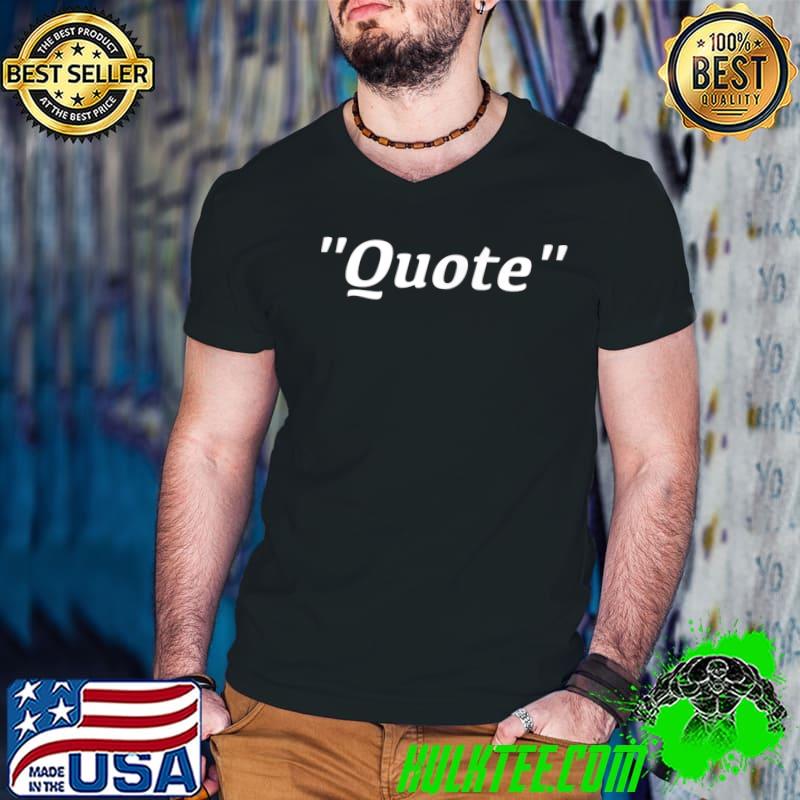 Quote T-Shirt