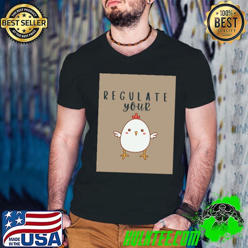 Regulate your chicken T-Shirt