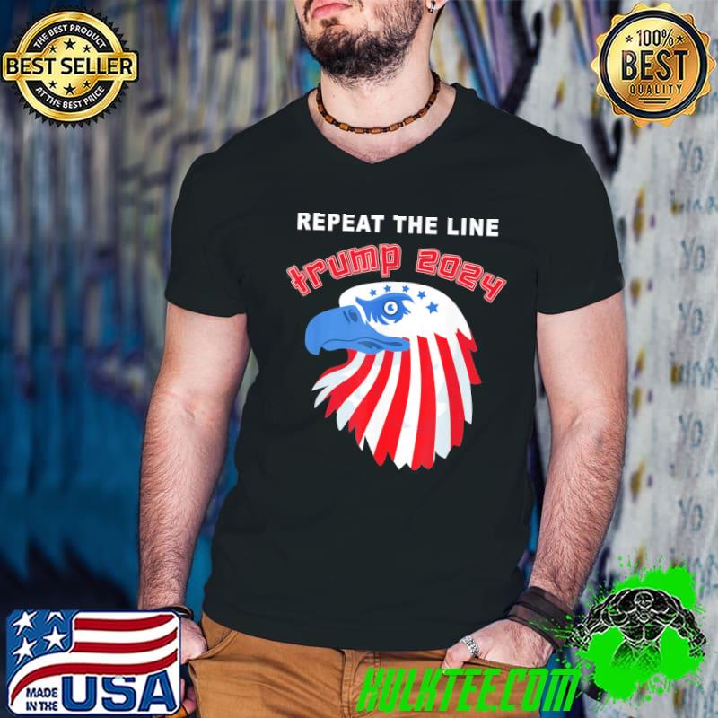 Repeat the line Trump 2024 shirt