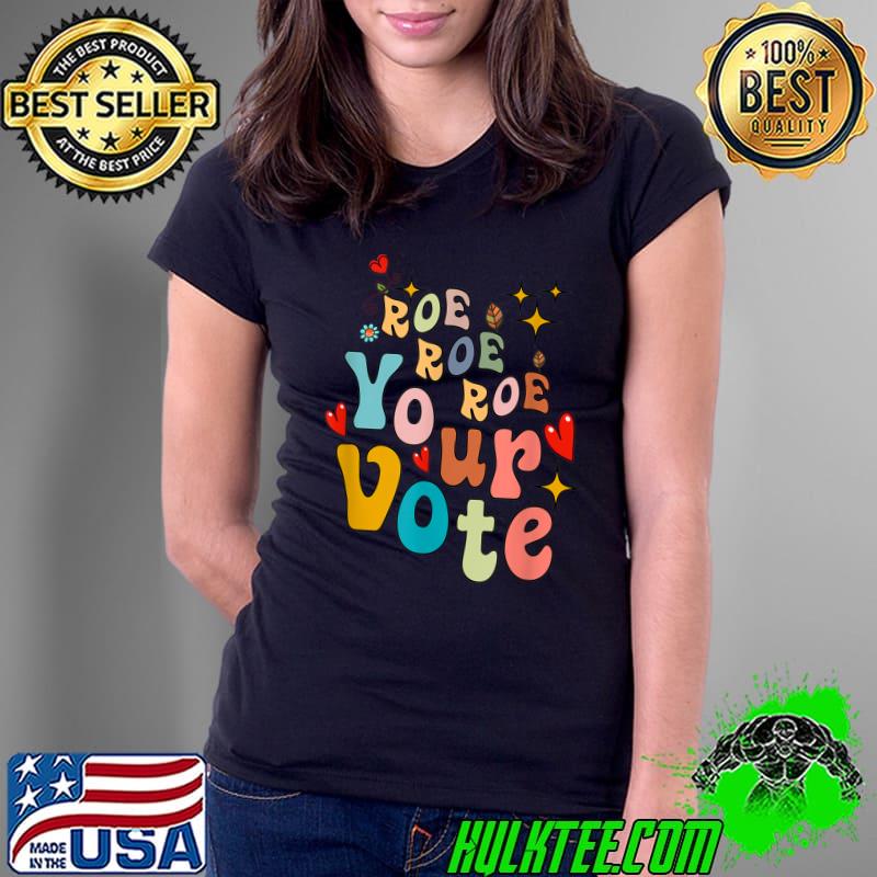 Roe Your Vote Pro Choice Women's Rights Retro T-Shirt