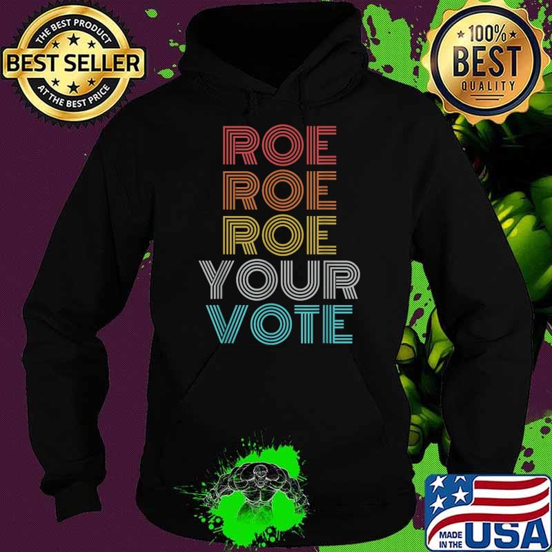 Roe Your Vote Pro Choice Women's Rights T-Shirt