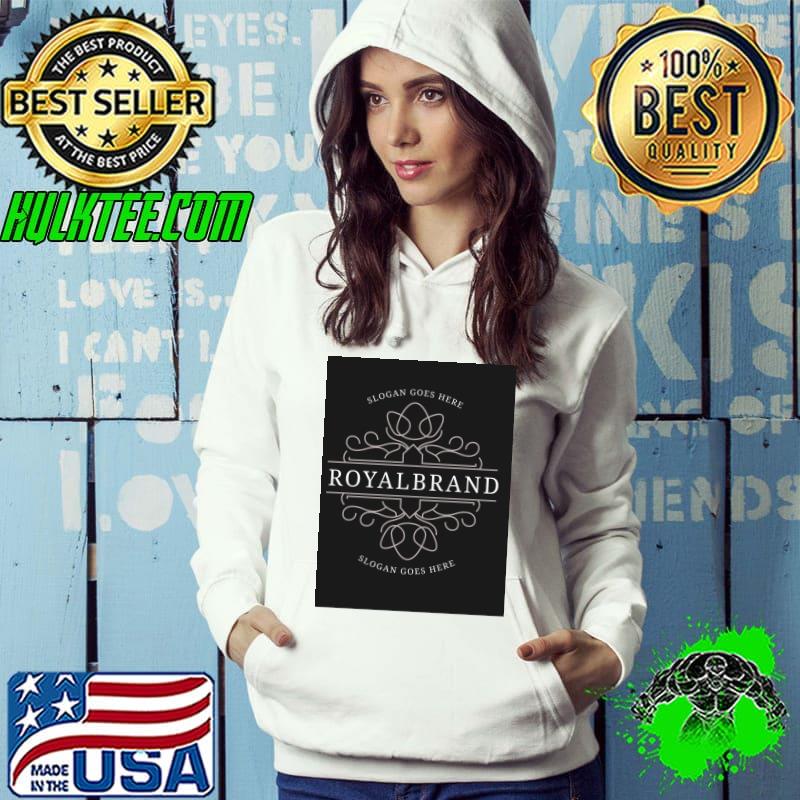 Royal Brand Slogan Goes Here T-Shirt Hoodie Royal Brand Slogan Goes Here T-Shirt Hoodie