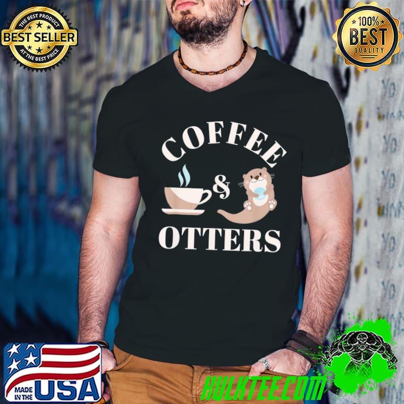 Sea otters and coffee lovers shirt