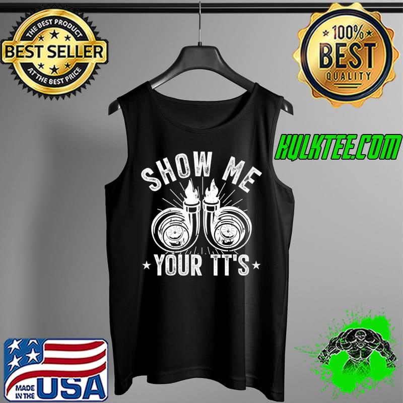 Show Me Your TT's Twin Turbo Car Racing T-Shirt Tank Top Show Me Your TT's Twin Turbo Car Racing T-Shirt Tank Top