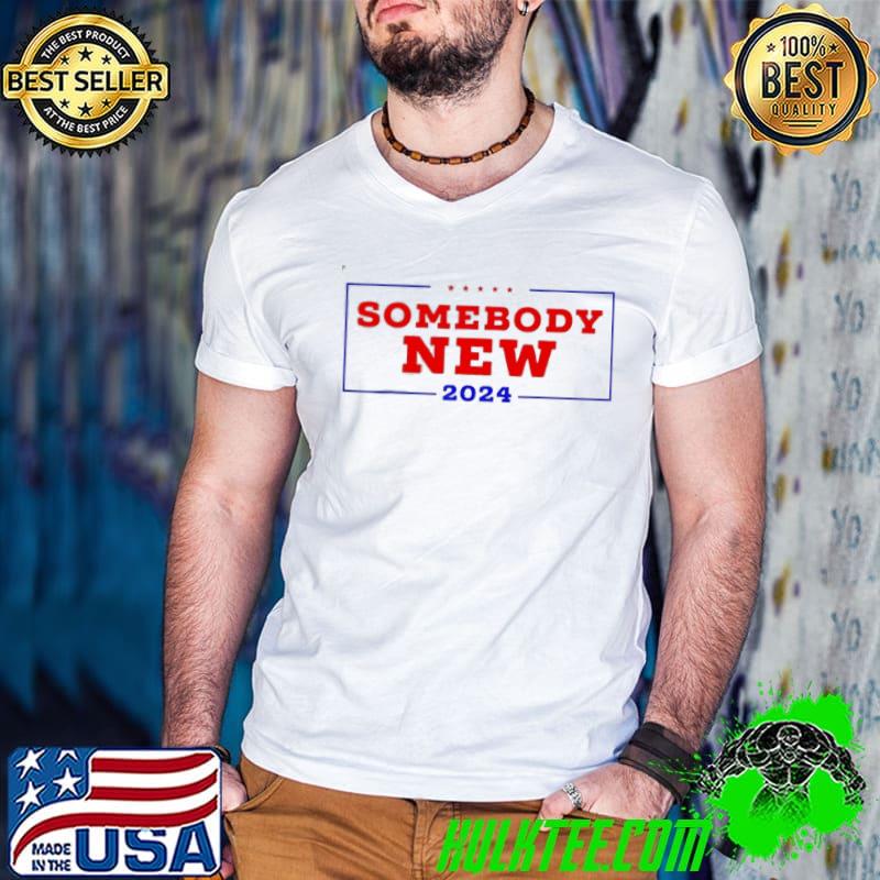 Somebody new 2024 antI Trump Biden politics shirt