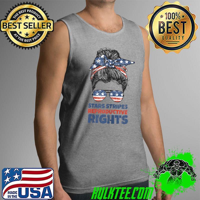 Stars Stripes Reproductive Rights Messy Bun 4th Of July T-Shirt Tank Top Stars Stripes Reproductive Rights Messy Bun 4th Of July T-Shirt Tank Top