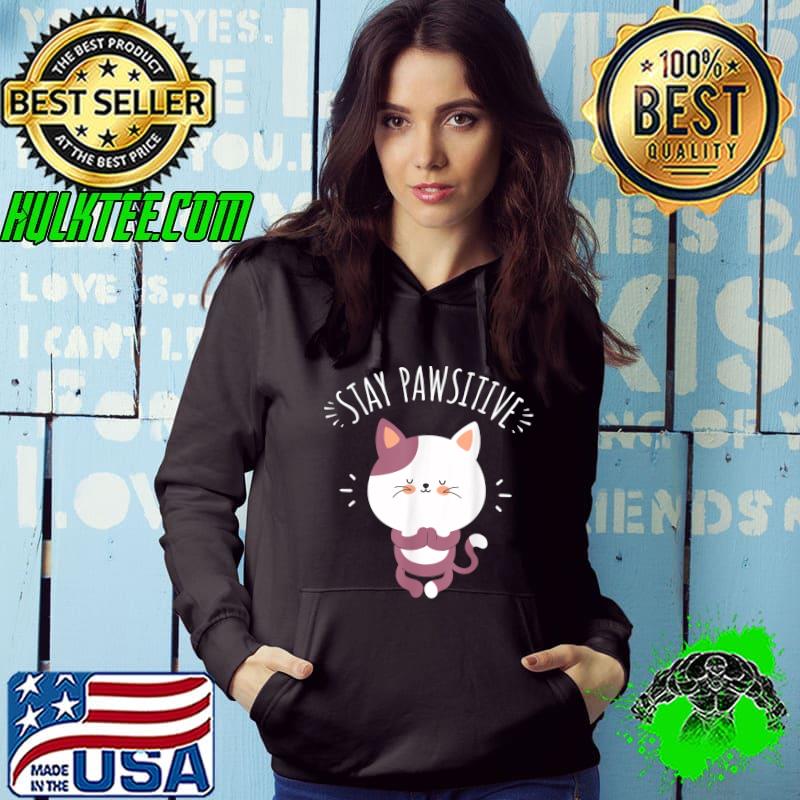 Stay Pawsitive Cat Yoga T-Shirt Hoodie Stay Pawsitive Cat Yoga T-Shirt Hoodie
