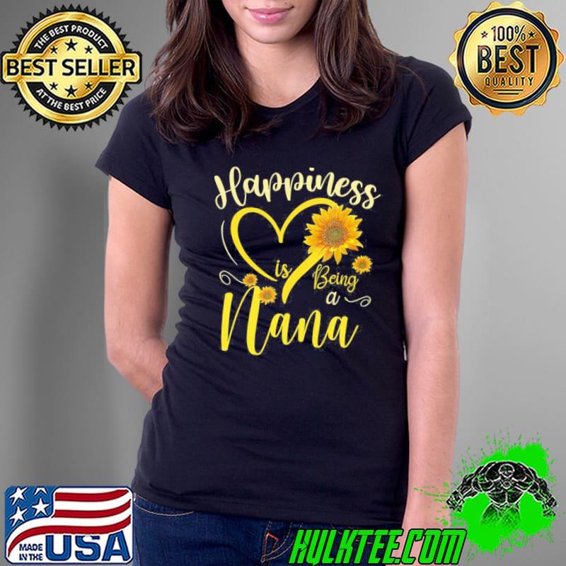 Sunflower happiness is being a nana s Ladies Tee Sunflower happiness is being a nana s Ladies Tee