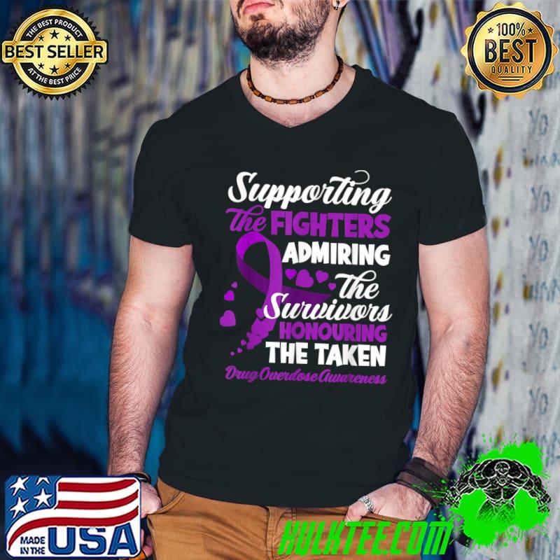 Support Fighters Admiring The Survivors Honouring Taken Drug Overdose Awareness T-Shirt