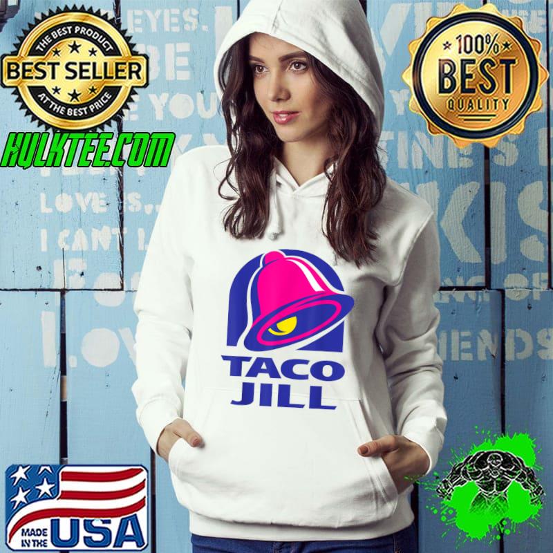 Taco Jill T-Shirt Hoodie Taco Jill T-Shirt Hoodie