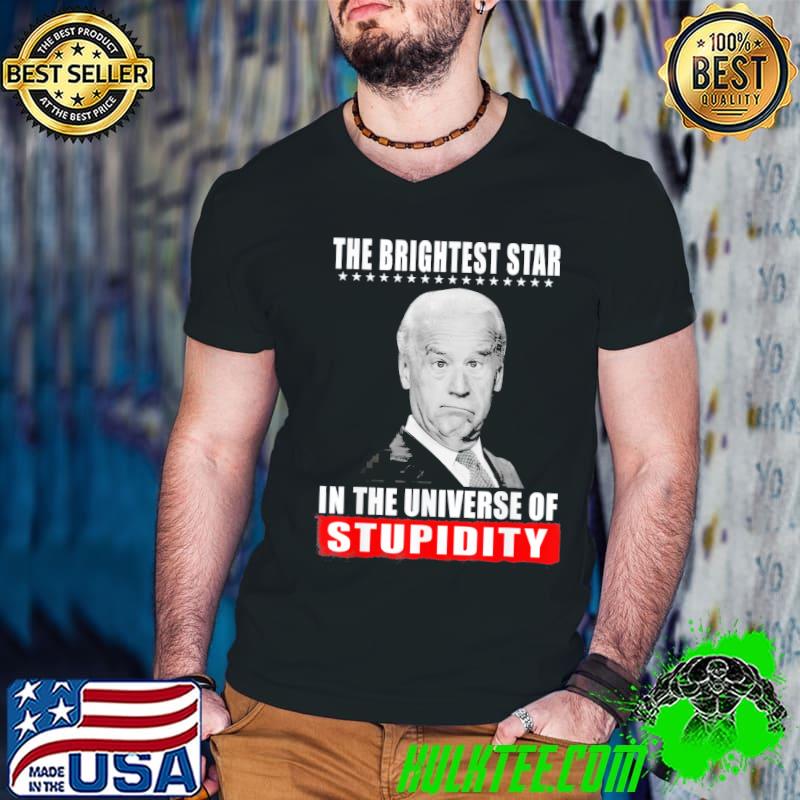 The brightest star in the university of stupidity shirt