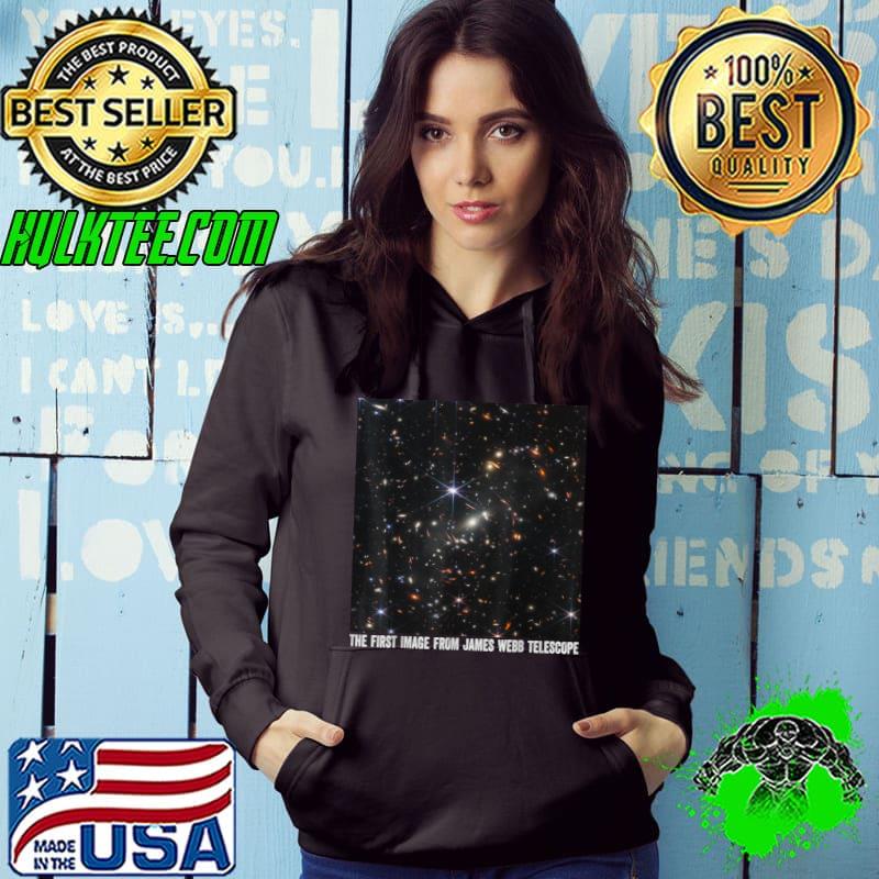 The First Image From The James Webb Space Telescope Science T-Shirt Hoodie The First Image From The James Webb Space Telescope Science T-Shirt Hoodie