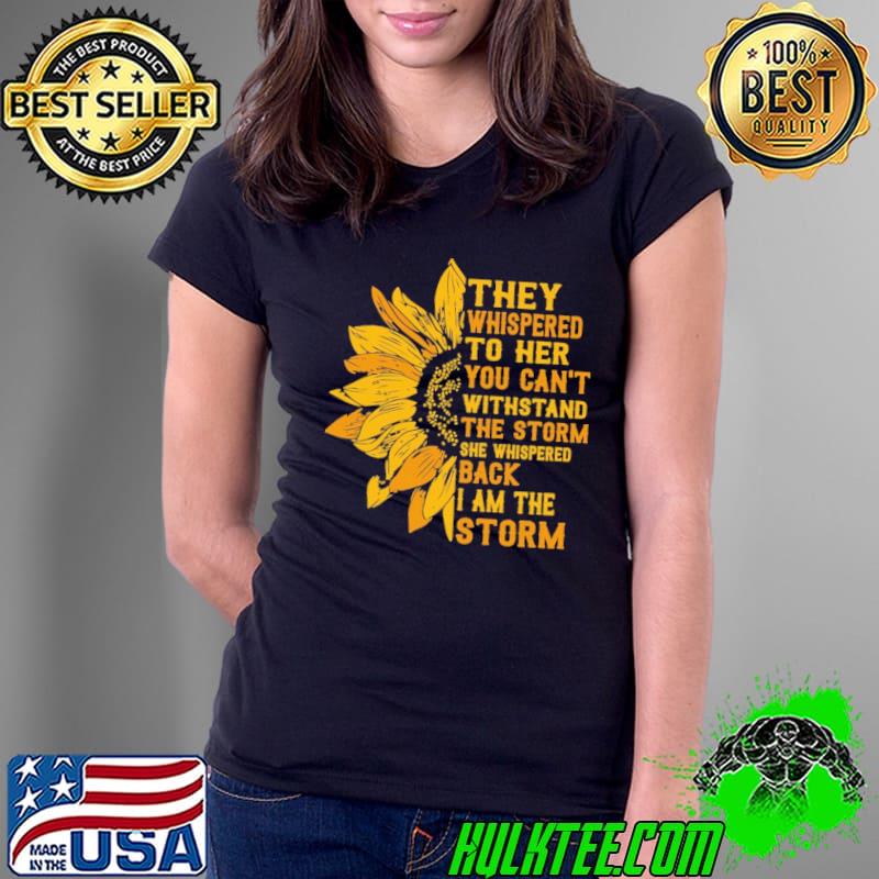They whispered can't withstand the storm back sunflower s Ladies Tee They whispered can't withstand the storm back sunflower s Ladies Tee